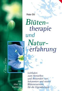 Fester Einband Edition Tirta: Blütentherapie und Naturerfahrung von Peter Ekl