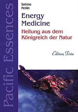 Kartonierter Einband Edition Tirta: Energy Medicine - Heilung mit Pacific Essences von Sabina Pettitt