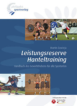 Leistungsreserve Hanteltraining Handbuch des Gewichthebens für alle Sportarten 