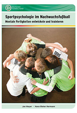 Fester Einband Sportpsychologie im Nachwuchsfußball von Jan Dr. Mayer, Hans-Dieter Dr. Hermann