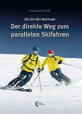 Fester Einband Der direkte Weg zum parallelen Skifahren von Nico Kurpiers, Nils Eden