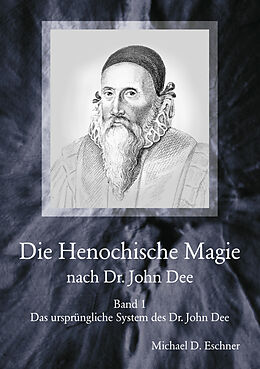 Kartonierter Einband Die Henochische Magie nach Dr. John Dee von Michael D. Eschner