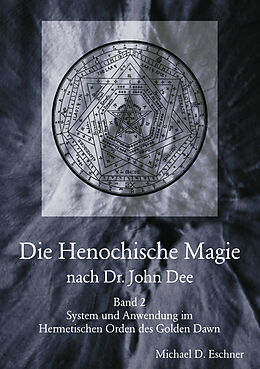 Kartonierter Einband Die Henochische Magie nach Dr. John Dee von Michal D. Eschner