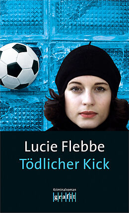 Kartonierter Einband Tödlicher Kick von Lucie Flebbe