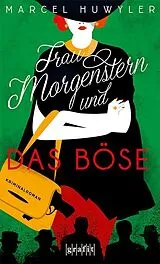 Kartonierter Einband Frau Morgenstern und das Böse von Marcel Huwyler