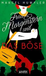 E-Book (epub) Frau Morgenstern und das Böse von Marcel Huwyler