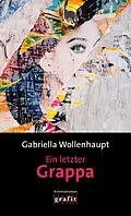 E-Book (epub) Ein letzter Grappa von Gabriella Wollenhaupt