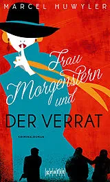 Kartonierter Einband Frau Morgenstern und der Verrat von Marcel Huwyler