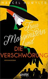 Kartonierter Einband Frau Morgenstern und die Verschwörung von Marcel Huwyler