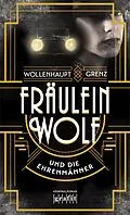E-Book (epub) Fräulein Wolf und die Ehrenmänner von Gabriella Wollenhaupt, Friedemann Grenz