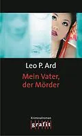 E-Book (epub) Mein Vater, der Mörder von Leo P. Ard