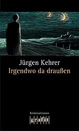 E-Book (epub) Irgendwo da draußen von Jürgen Kehrer