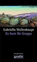E-Book (epub) Zu bunt für Grappa von Gabriella Wollenhaupt