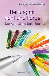 Kartonierter Einband Heilung mit Licht und Farbe von Bernadette Meier-Michel