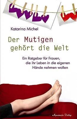 E-Book (epub) Der Mutigen gehört die Welt von Katarina Michel