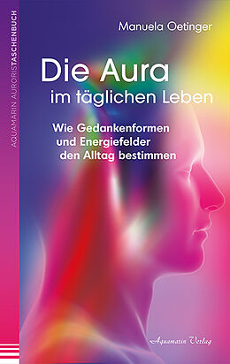 Kartonierter Einband Die Aura im täglichen Leben von Manuela Oetinger