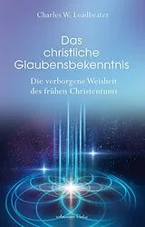 Fester Einband Das christliche Glaubensbekenntnis von Carles W. Leadbeater