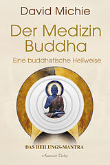 Fester Einband Der Medizin-Buddha  Eine buddhistische Heilweise von David Michie