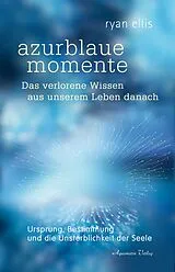 Fester Einband azurblaue momente Das verlorene Wissen aus unserem Leben danach von Ryan Ellis