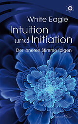 Buch Intuition und Initiation  Der inneren Stimme folgen von White Eagle