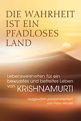 Buch Die Wahrheit ist ein pfadloses Land Lebensweisheiten für ein bewusstes und befreites Leben von Krishnamurti von Jiddu Krishnamurti