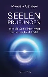Buch Seelenprüfungen - Wie die Seele ihren Weg zurück ins Licht findet von Manuela Oetinger