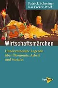 E-Book (epub) Wirtschaftsmärchen von Patrick Schreiner, Kai Eicker-Wolf
