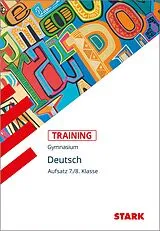 Kartonierter Einband STARK Deutsch 7./8. Klasse - Training Gymnasium - Aufsatz von Frank Kubitza
