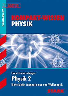 Kartonierter Einband STARK Kompakt-Wissen Gymnasium - Physik Oberstufe Band 2 von Horst Lautenschlager