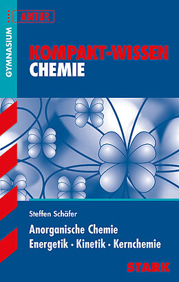Kartonierter Einband STARK Kompakt-Wissen Gymnasium - Chemie - Anorganische Chemie, Energetik, Kinetik, Kernchemie von Steffen Schäfer