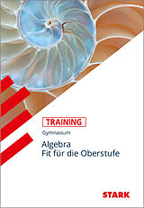 Kartonierter Einband STARK Training Gymnasium - Algebra - Fit für die Oberstufe von Eberhard Endres