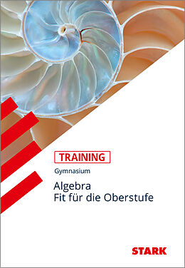 Kartonierter Einband STARK Training Gymnasium - Algebra - Fit für die Oberstufe von Eberhard Endres