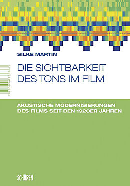 Fester Einband Die Sichtbarkeit des Tons im Film von Silke Martin