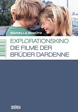 Fester Einband Explorationskino: Die Filme der Brüder Dardenne von Mariella Schütz