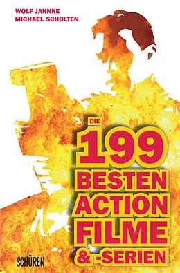 E-Book (epub) Die 199 besten Action-Filme &amp; -Serien von Michael Scholten, Wolf Jahnke