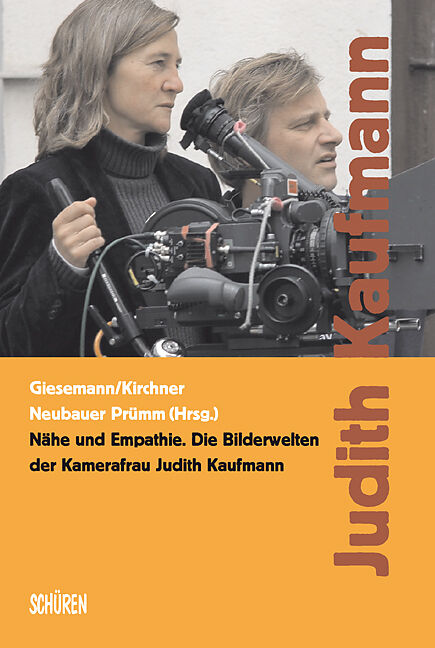 Nähe und Empathie. Die Bilderwelten der Kamerafrau Judith Kaufmann