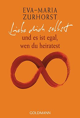 E-Book (epub) Liebe dich selbst von Eva-Maria Zurhorst