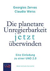 E-Book (epub) Die planetare Unregierbarkeit jetzt überwinden von Georgios Zervas, Claudio Weiss