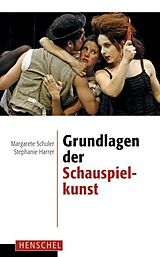 Kartonierter Einband Grundlagen der Schauspielkunst von Margarete Schuler, Stephanie Harrer
