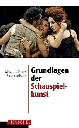Kartonierter Einband Grundlagen der Schauspielkunst von Margarete Schuler, Stephanie Harrer