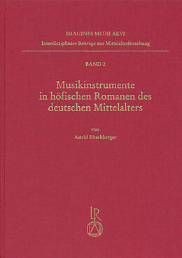 Notenblätter Musikinstrumente in höfischen Romanen des deutschen Mittelalters von Astrid Eitschberger