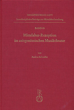 Notenblätter Mittelalter-Rezeption im zeitgenössischen Musiktheater von Andrea Schindler
