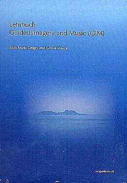 Kartonierter Einband Lehrbuch Guided Imagery and Music (GIM) von Edith Maria Geiger, Carola Maack