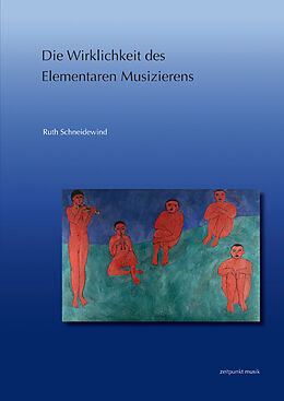 Kartonierter Einband Die Wirklichkeit des Elementaren Musizierens von Ruth Schneidewind