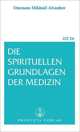 E-Book (epub) Die spirituellen Grundlagen der Medizin von Omraam Mikhael Aivanhov