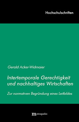 Kartonierter Einband Intertemporale Gerechtigkeit und nachhaltiges Wirtschaften von Gerald Acker-Widmaier