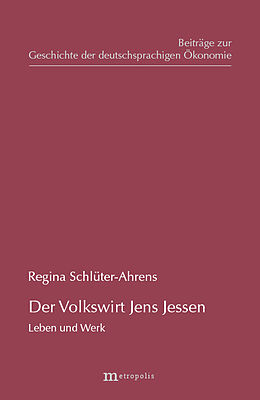 Kartonierter Einband Der Volkswirt Jens Jessen - Leben und Werk von Regina Schlüter-Ahrens