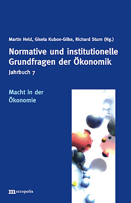 Kartonierter Einband Jahrbuch Normative und institutionelle Grundfragen der Ökonomik / Macht in der Ökonomie von 