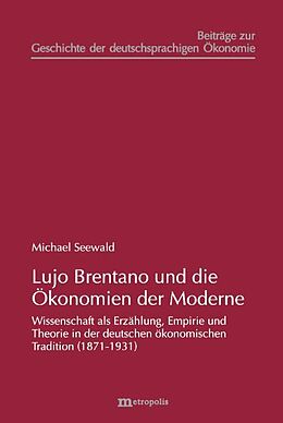 Kartonierter Einband Lujo Brentano und die Ökonomien der Moderne von Michael Seewald