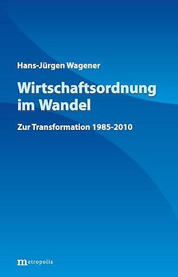Kartonierter Einband Wirtschaftsordnung im Wandel von Hans-Jürgen Wagener